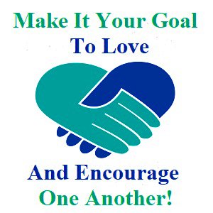 Love and encourage one another! NeedEncouragement.com