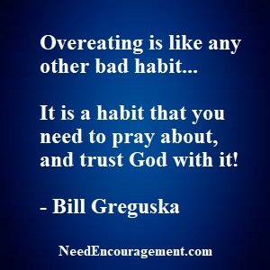 Are you overeating? God can help you change your ways!