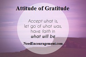 Attitude of Gratitude! NeedEncouragement.com