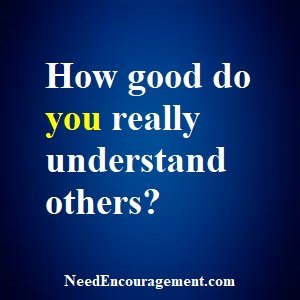 Learn How To Understand Others Better!