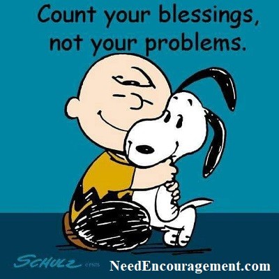 Encouragement to be able to count your blessing not your problems! NeedEncouragement.com