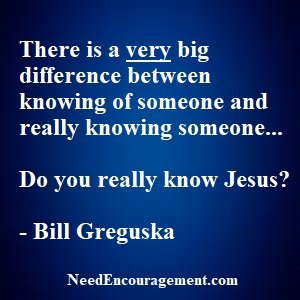 Do You Want To Know Jesus Christ?  Yes - No NeedEncouragement.com
