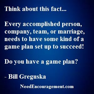 Do You Have A Game Plan? NeedEncouragement.com
