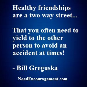 Healthy Friendships Take Time And Energy! NeedEncouragement.com