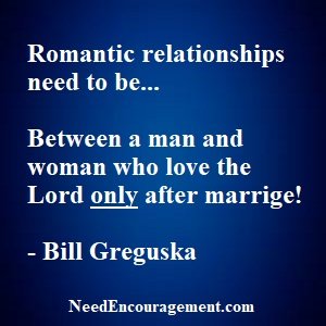 Romantic relationships are meant for marriage!