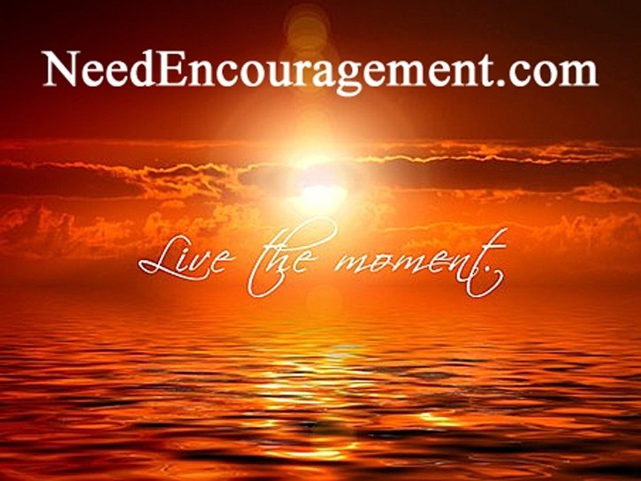 Enjoy life! NeedEncouragement.com