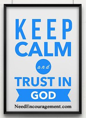 Keep calm and trust in God