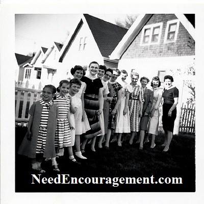 Many of my cousins and family! NeedEncouragement.com