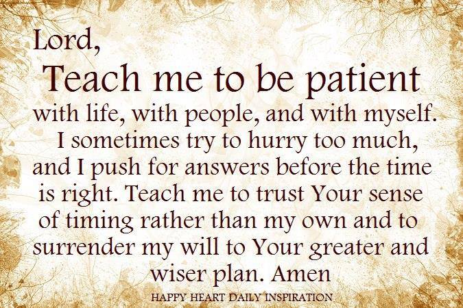 Teach me to be patient