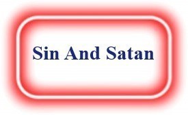Sin And Satan! NeedEncouragement,com