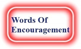 Words Of Encouragement!  NeedEncouragement.com
