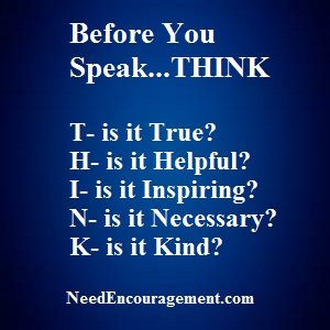 Think before you speak! NeedEncouragement.com