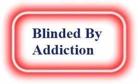 Blinded By Addiction! NeedEncouragement.com