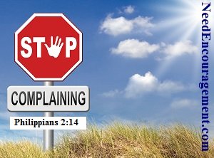 Stop complaining Philippians 2:14 NeedEncouragement.com