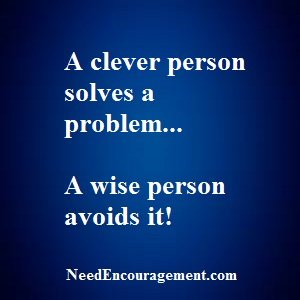 Do You Want To Be Wise? NeedEncouragement.com
