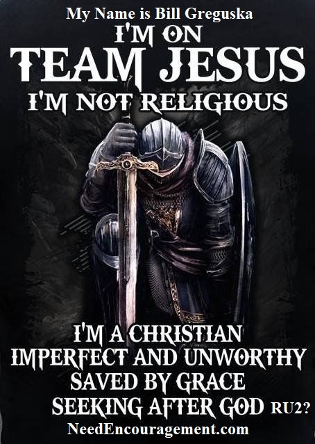 I'm on team Jesus, I'm not religious. I'm a Christian, imperfect and unworthy, saved by grace, seeking after God. RU2? Do you need some encouragement to be on Jesus' team? Prayer for strength. NeedEncouragement.com https://needencouragement.com/follow-jesus-christ/