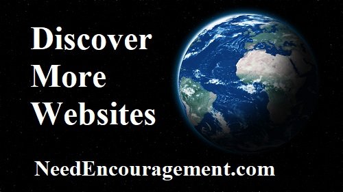 Discover more website to encourage you! NeedEncouragement.com
