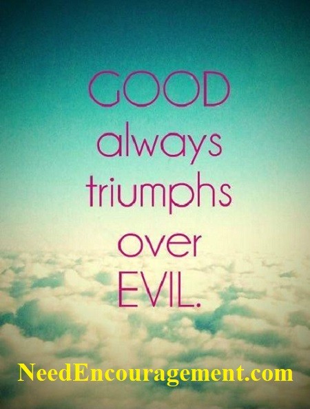 God always triumpsh over evil. NeedEncouragement.com