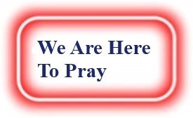 We Are Here To Pray! NeedEncouragement.com