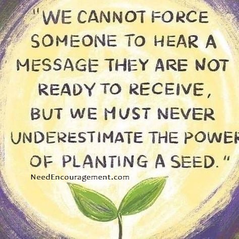 Sharing your story can plant seeds with other people.
