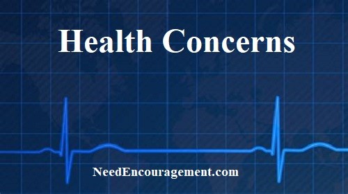 Different Health Concerns to be of help to you. NeedEncouragement.com