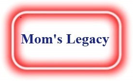 Mom's Legacy! NeedEncouragement.com