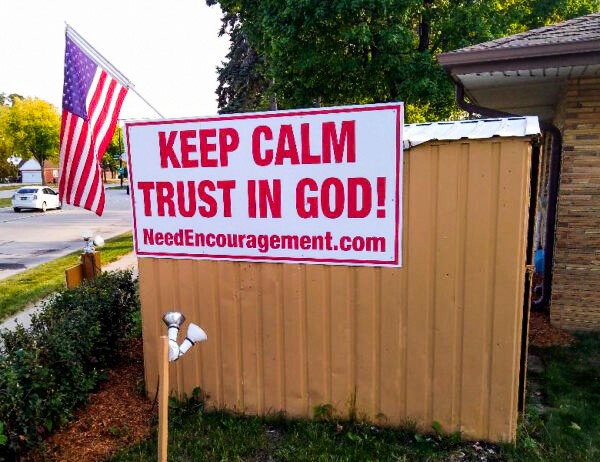 Keep calm trust in God, that is some solid encouragement! NeedEncouragement.com