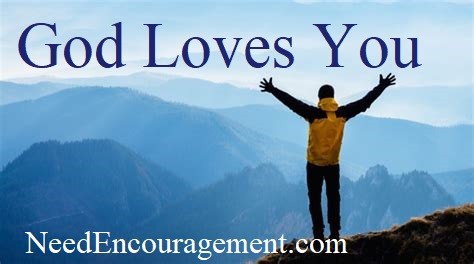 Gods Plan For You! A big part of it is to remember that God Loves You! NeedEncouragement.com