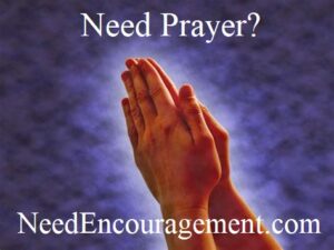 Need Prayer? NeedEncouragement.com