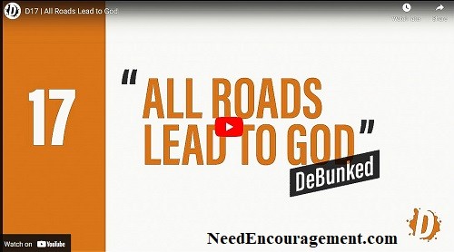 Do all roads lead to God? NeedEncouragement.com