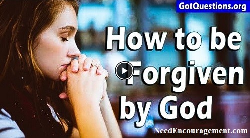 How to be forgiven by God. NeedEncouragement.com