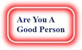 Are You A Good Person? NeedEncouragement.com