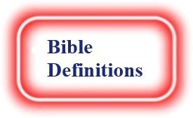 Bible Definitions!  NeedEncouragement.com