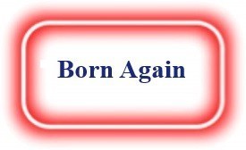 Born Again! NeedEncouragement.com