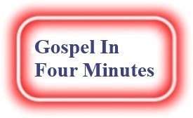Gospel In Four Minutes! NeedEncouragement.com