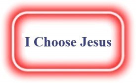 I Choose Jesus! NeedEncouragement.com