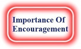 Importance Of Encouragement!  NeedEncouragement.com
