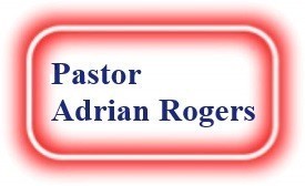 Pastor Adrian Rogers  NeedEncouragement.com