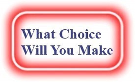 What Choice Will You Make? NeedEncouragement.com