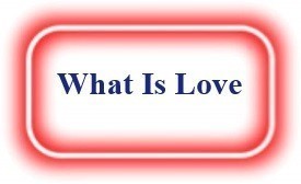 What Is Love? NeedEncouragement.com
