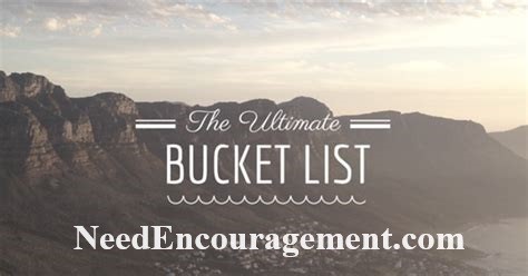 The Bucket List Ideas! NeedEncouragment.com